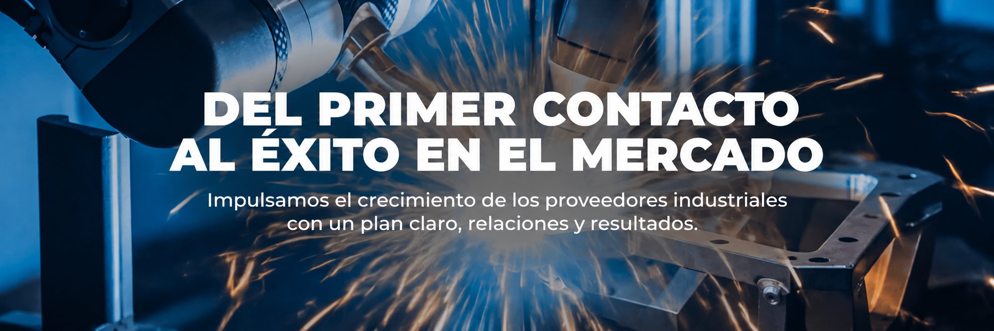 Del primer contacto al éxito en el mercado. Impulsamos el crecimiento de los proveedores industriales con un plan claro, relaciones y resultados. Del primer contacto al éxito en el mercado. Impulsamos el crecimiento de los proveedores industriales con un plan claro, relaciones y resultados.